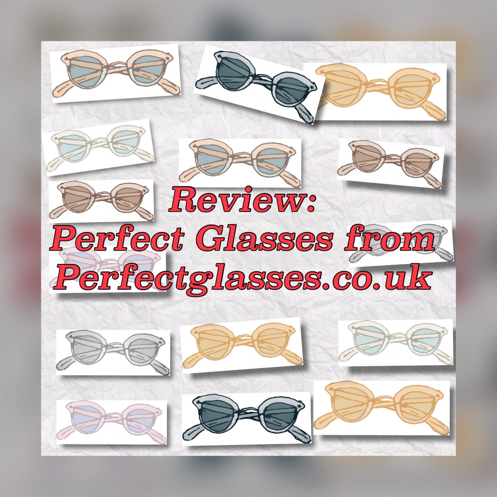 Review: Perfect Glasses from Perfectglasses.co.uk