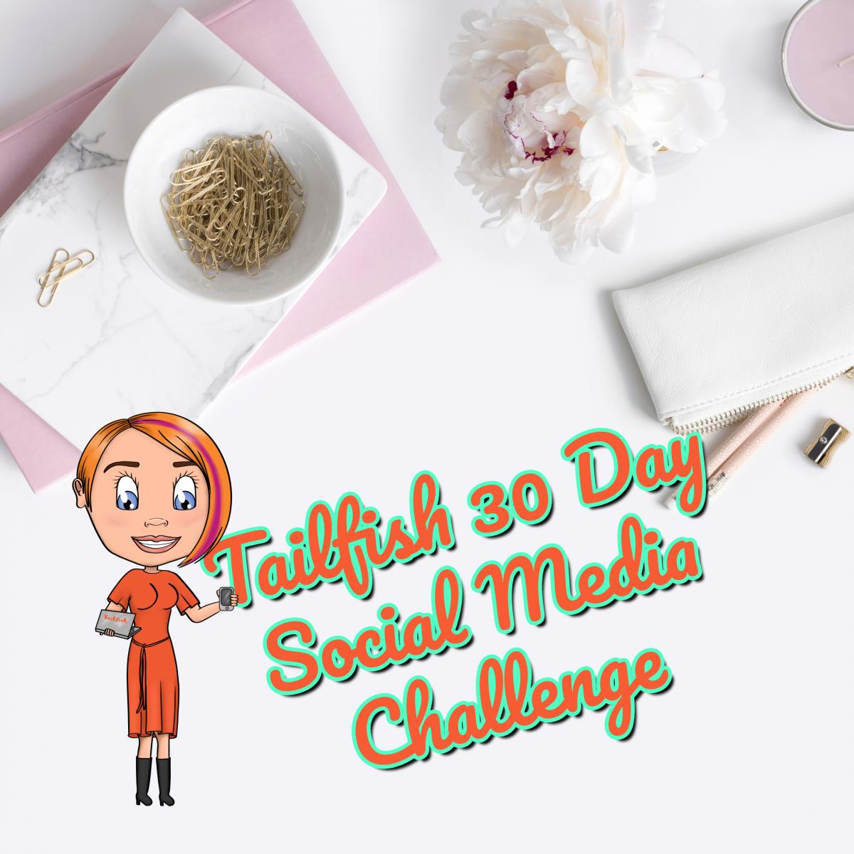 Tailfish 30 Day Social Media Challenge