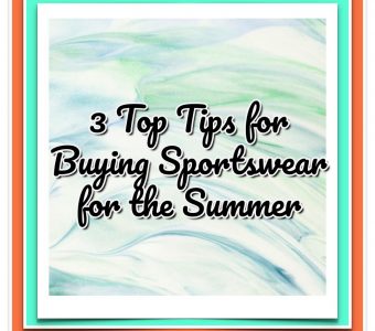 3 Top Tips for Buying Sportswear for the Summer