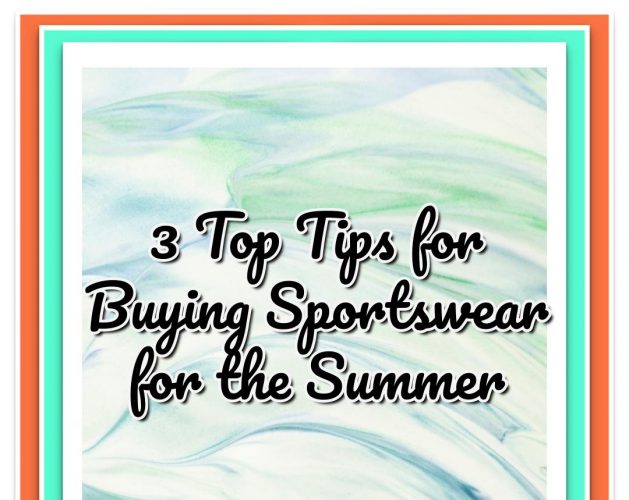 3 Top Tips for Buying Sportswear for the Summer